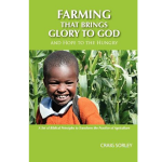 Farming that Brings Glory to God and Hope to the Hungry